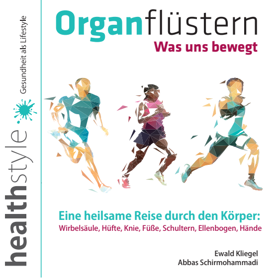 Organflüstern - Was uns bewegt: Wirbelsäule, Hüften, Knie, Füße, Schultern, Ellenbogen, Hände - Ewald Kliegel(c)